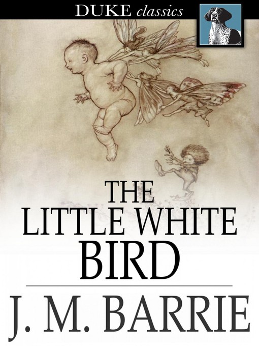 Title details for The Little White Bird by J. M. Barrie - Wait list
